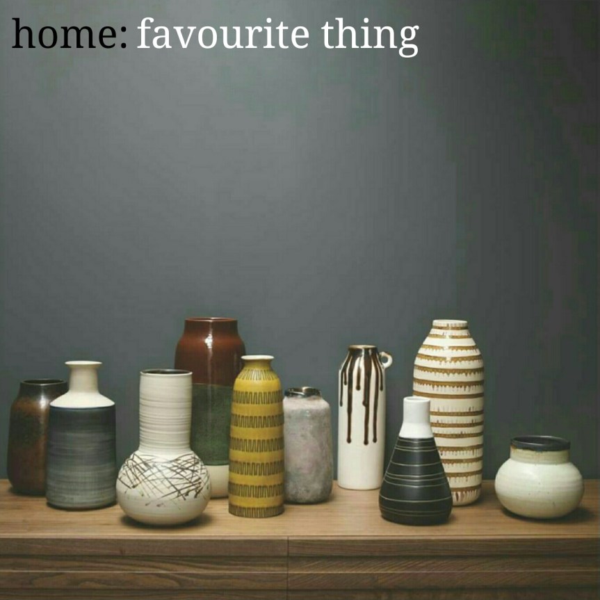 home: favourite thing [ ceramics&nbsp;]