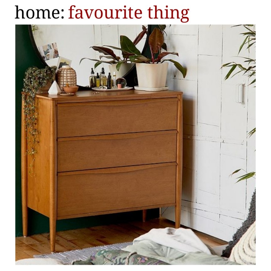 home: favourite thing [ chest of drawers&nbsp;]