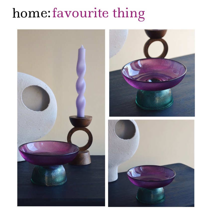 home: favourite thing [ glass dish&nbsp;]